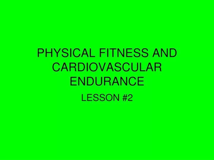 physical fitness and cardiovascular endurance