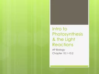 Intro to Photosynthesis &amp; the Light Reactions