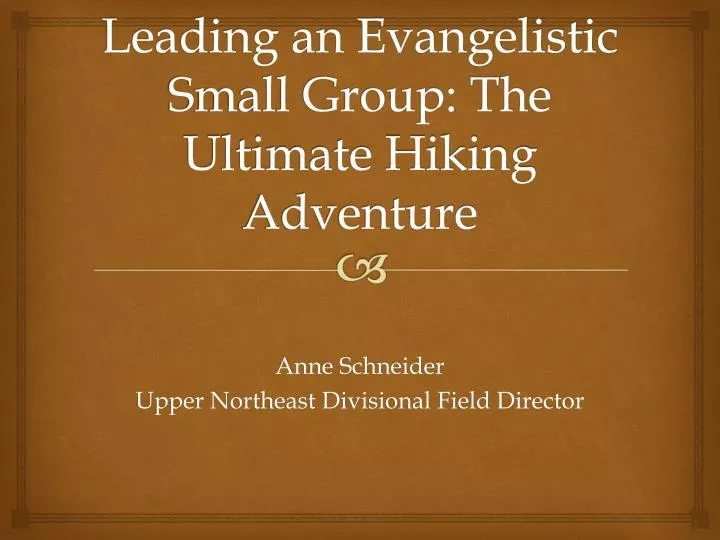 leading an evangelistic small group the ultimate hiking adventure