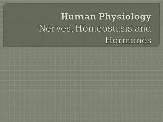 Human Physiology Nerves, Homeostasis and Hormones