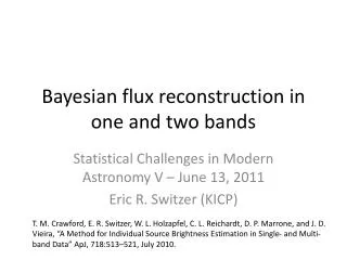 Bayesian f lux reconstruction in one and two bands