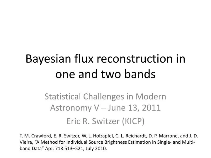 bayesian f lux reconstruction in one and two bands
