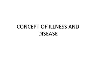 CONCEPT OF ILLNESS AND DISEASE