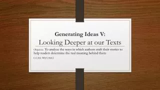 Generating Ideas V: Looking Deeper at our Texts