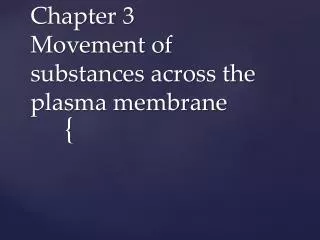Chapter 3 Movement of substances across the plasma membrane