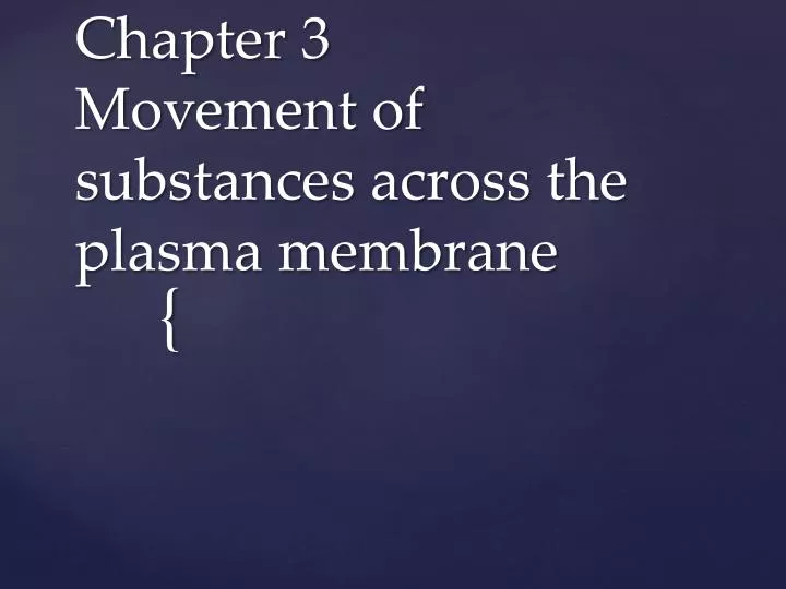 chapter 3 movement of substances across the plasma membrane