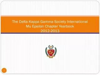 The Delta Kappa Gamma Society International Mu Epsilon Chapter Yearbook 2012-2013