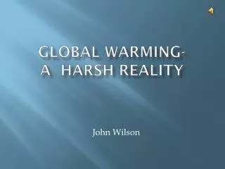 Global Warming- A Harsh Reality
