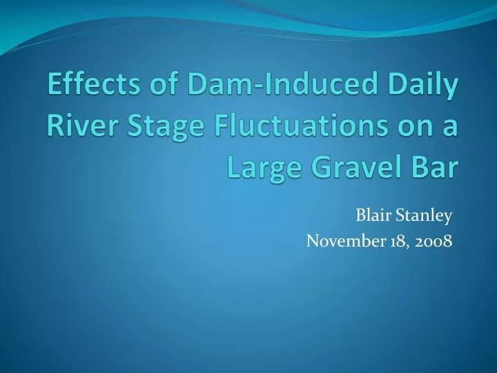effects of dam induced daily river stage fluctuations on a large gravel bar