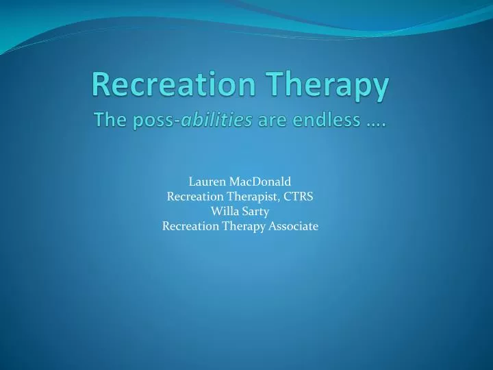 recreation therapy the poss abilities are endless