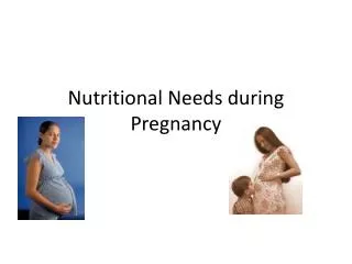 Nutritional Needs during Pregnancy