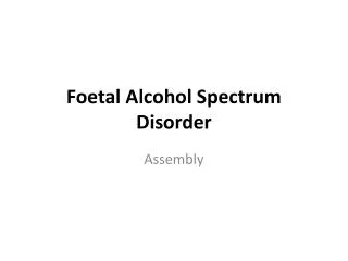 Foetal Alcohol Spectrum Disorder