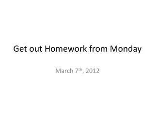 Get out Homework from Monday