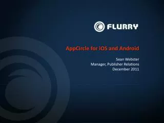AppCircle for iOS and Android Sean Webster Manager, Publisher Relations December 2011