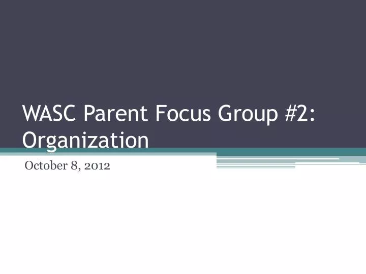 wasc parent focus group 2 organization