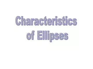 Characteristics of Ellipses