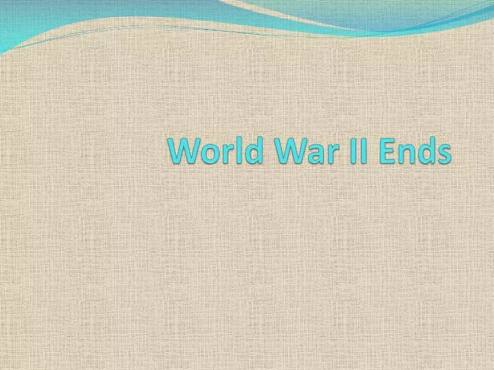 world war ii ends