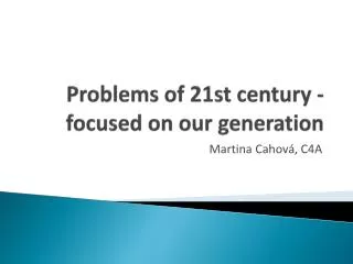 Problems of 21st century - focused on our generation