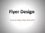 “how to make a flyer that sells” - slide 1