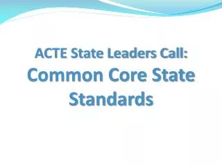 ACTE State Leaders Call: Common Core State Standards
