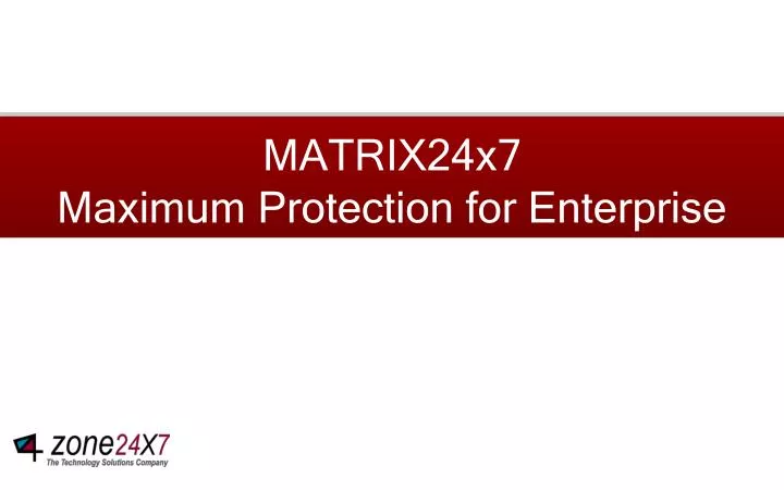 matrix24x7 maximum protection for enterprise