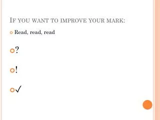 If you want to improve your mark:
