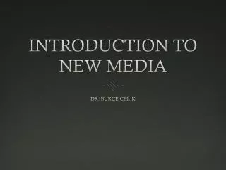 INTRODUCTION TO NEW MEDIA