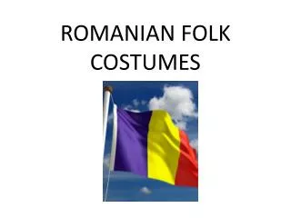 ROMANIAN FOLK COSTUMES
