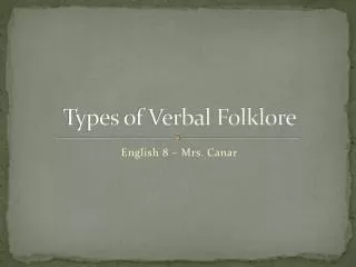 Types of Verbal Folklore