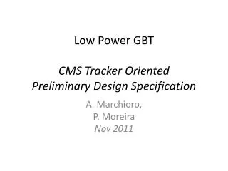 Low Power GBT CMS Tracker Oriented Preliminary Design Specification