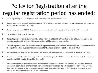 Policy for Registration after the regular registration period has ended:
