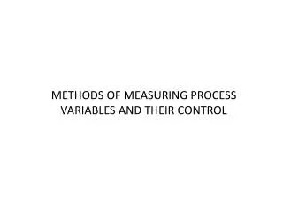 METHODS OF MEASURING PROCESS VARIABLES AND THEIR CONTROL