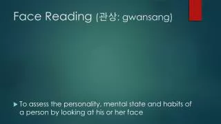 Face Reading ( 관상 : gwansang )