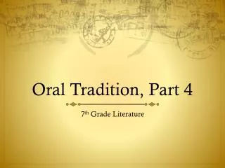 Oral Tradition, Part 4
