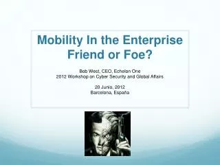 Mobility In the Enterprise Friend or Foe?