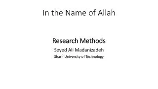 In the Name of Allah Research Methods