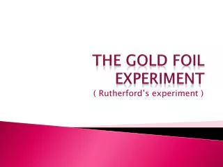 The gold Foil experiment