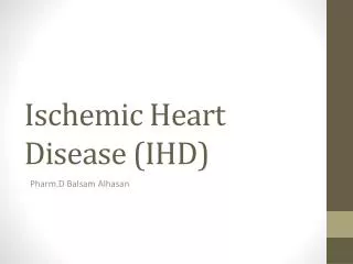 Ischemic Heart Disease ( IHD )