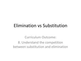 Elimination vs Substitution