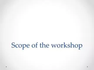 Scope of the workshop