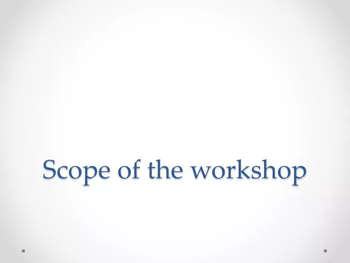 scope of the workshop