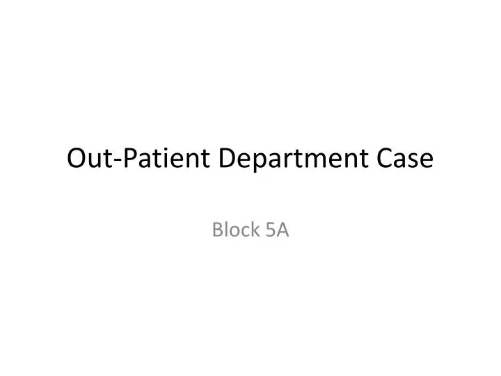 out patient department case