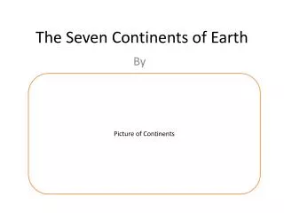The Seven Continents of Earth