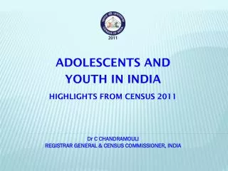 ADOLESCENTS AND YOUTH IN INDIA HIGHLIGHTS FROM CENSUS 2011