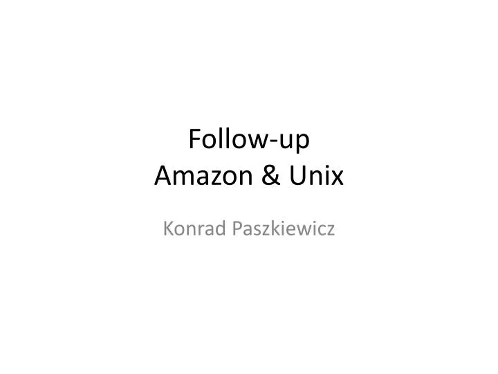 follow up amazon unix