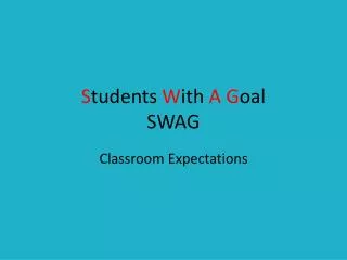 S tudents W ith A G oal SWAG