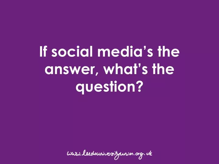 if social media s the answer what s the question