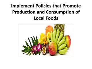 Implement Policies that Promote Production and Consumption of Local Foods