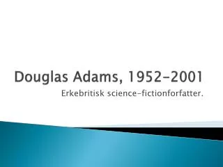 Douglas Adams, 1952-2001