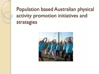 Population based Australian physical activity promotion initiatives and strategies